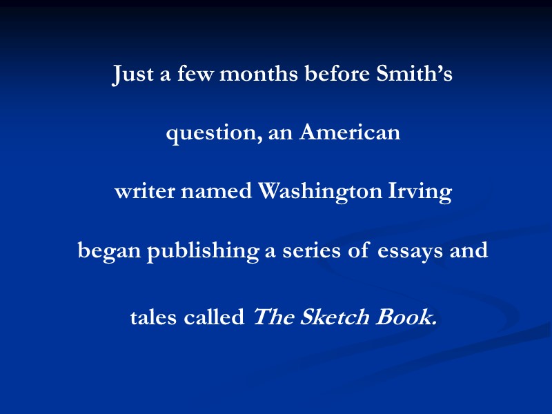 Just a few months before Smith’s   question, an American   writer